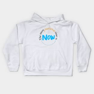 The most precious time is now, quote for life and mindfulness Kids Hoodie